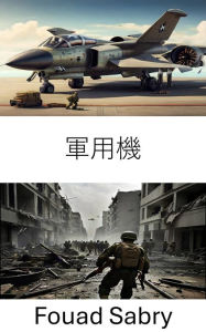 Title: Military Aircraft: Exploring the Evolution and Technology of Aerial Warfare, Author: Fouad Sabry
