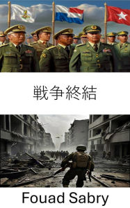 Title: War Termination: Strategic Dynamics and Peacekeeping in Modern Conflict, Author: Fouad Sabry