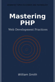 Title: Mastering PHP: Web Development Practices, Author: William Smith