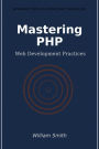 Mastering PHP: Web Development Practices