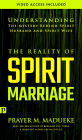 The Reality of Spirit Marriage: Complete Deliverance from Spirit Husband and Spirit Wife, Incubus and Succubus Demons and All Sex Demons of the Night