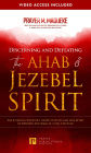 Discerning and Defeating the Ahab & Jezebel Spirit: The Spiritual Warrior's Guide to Overcome This Spirit of Control and Walk in Total Freedom!