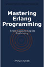 Mastering Erlang Programming: From Basics to Expert Proficiency