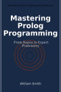 Mastering Prolog Programming: From Basics to Expert Proficiency