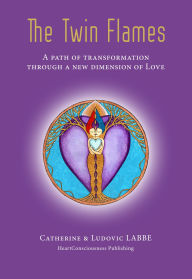 Title: The Twin Flames: A path of transformation through a new dimension of Love, Author: Catherine Labbe