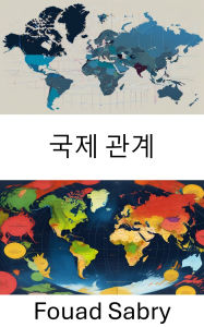 Title: International Relations: Navigating Global Dynamics and Power Shifts, Author: Fouad Sabry