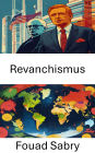 Revanchismus: Das Wiederaufleben historischer Missstände und politischer Macht