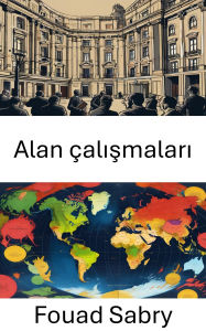 Title: Alan çalismalari: Küresel Gerçekleri Kesfetmek, Author: Fouad Sabry