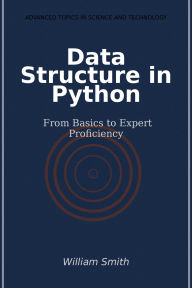 Title: Data Structure in Python: From Basics to Expert Proficiency, Author: William Smith