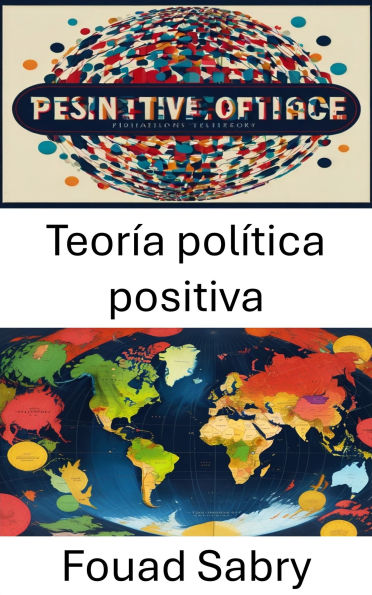 Teoría política positiva: Iluminando caminos hacia el discurso democrático