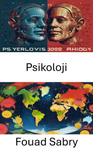 Title: Psikoloji: Yönetisim ve Güç Dinamiklerinde Insan Davranisini Anlamak, Author: Fouad Sabry