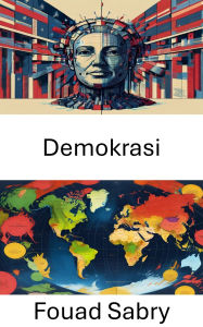 Title: Demokrasi: Yönetisim Modellerini ve Vatandas Katilimini Kesfetmek, Author: Fouad Sabry