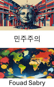 Title: Democracy: Exploring Governance Models and Citizen Engagement, Author: Fouad Sabry