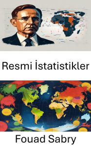 Title: Resmi Istatistikler: Bilgili Yönetisim için Veri Trendlerini Analiz Etme, Author: Fouad Sabry