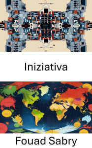 Title: Iniziativa: Rafforzare la partecipazione dei cittadini nelle democrazie moderne, Author: Fouad Sabry