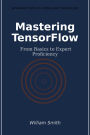 Mastering TensorFlow: From Basics to Expert Proficiency