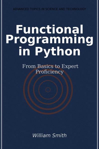 Functional Programming in Python: From Basics to Expert Proficiency
