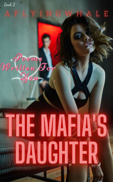 The Mafia's Daughter: Poems Written for You