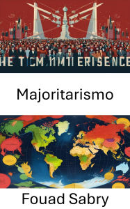 Title: Majoritarismo: Complexidade Democrática Revelada, Author: Fouad Sabry
