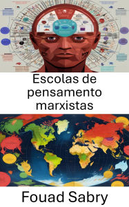 Title: Escolas de pensamento marxistas: Ideologias Vermelhas, Author: Fouad Sabry