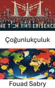 Title: Çogunlukçuluk: Demokratik Karmasiklik Ortaya Çikti, Author: Fouad Sabry