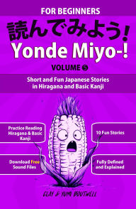 Title: Yonde Miyo-!: Short and Fun Japanese Stories in Hiragana and Basic Kanji, Author: Clay Boutwell