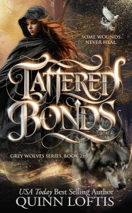 Pdf books free download spanish Tattered Bonds: Book 21 of the Grey Wolves Series PDB  by Quinn Loftis