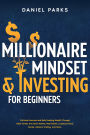 Millionaire Mindset & Investing for Beginners: Cultivate Success and Build Lasting Wealth Through Index Funds, the Stock Market, Real Estate, Cryptocurrency, Bonds, Options Trading, and More.