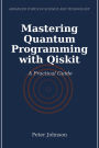 Mastering Quantum Programming with Qiskit: A Practical Guide