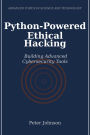 Python-Powered Ethical Hacking: Building Advanced Cybersecurity Tools