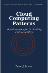 Title: Cloud Computing Patterns: Architectures for Scalability and Reliability, Author: Peter Johnson