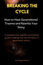 Breaking the Cycle: How to Heal Generational Trauma and Rewrite Your Story