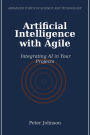 Artificial Intelligence with Agile: Integrating AI in Your Projects