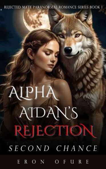 Alpha Aidan's Rejection: Second Chance