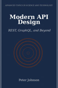 Title: Modern API Design: REST, GraphQL, and Beyond, Author: Peter Johnson