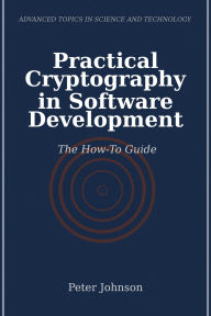 Title: Practical Cryptography in Software Development: The How-To Guide, Author: Peter Johnson