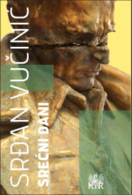Title: Srecni dani, Author: Srdan Vucinic
