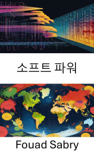 Title: Soft Power: The Art of Influence in Global Diplomacy, Author: Fouad Sabry
