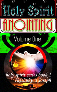 Title: Holy Spirit Anointing, Author: Ikechukwu Joseph