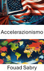 Accelerazionismo: Il futuro della rapida trasformazione sociopolitica
