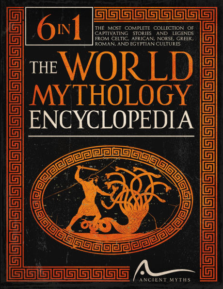 The World Mythology Encyclopedia: [6 in 1] The Most Complete