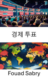 Title: Economic Voting: The Power of Wallets and Ballots, Author: Fouad Sabry