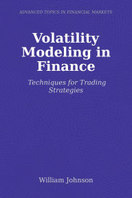 Title: Volatility Modeling in Finance: Techniques for Trading Strategies, Author: William Johnson