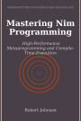 Mastering Nim Programming: High-Performance Metaprogramming and Compile-Time Execution