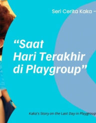 Title: Saat Hari Terakhir di Playgroup: (The Last Day at Playgroup), Author: masa berbeda