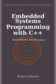 Title: Embedded Systems Programming with C++: Real-World Techniques, Author: Robert Johnson