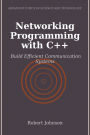 Networking Programming with C++: Build Efficient Communication Systems