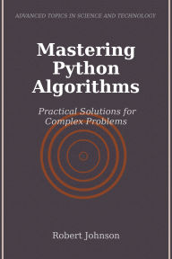 Title: Mastering Python Algorithms: Practical Solutions for Complex Problems, Author: Robert Johnson