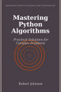Mastering Python Algorithms: Practical Solutions for Complex Problems