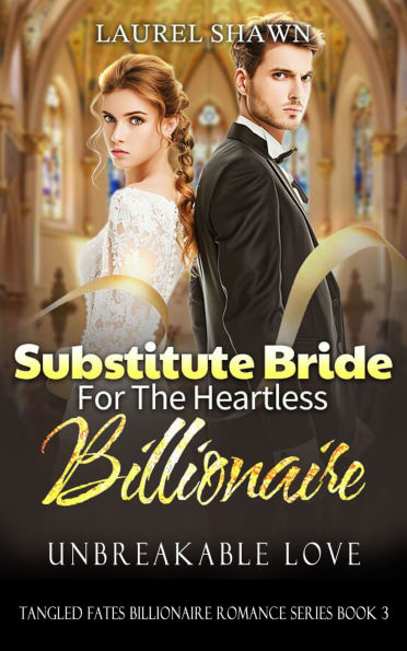Substitute Bride for the Heartless Billionaire: Unbreakable Love
